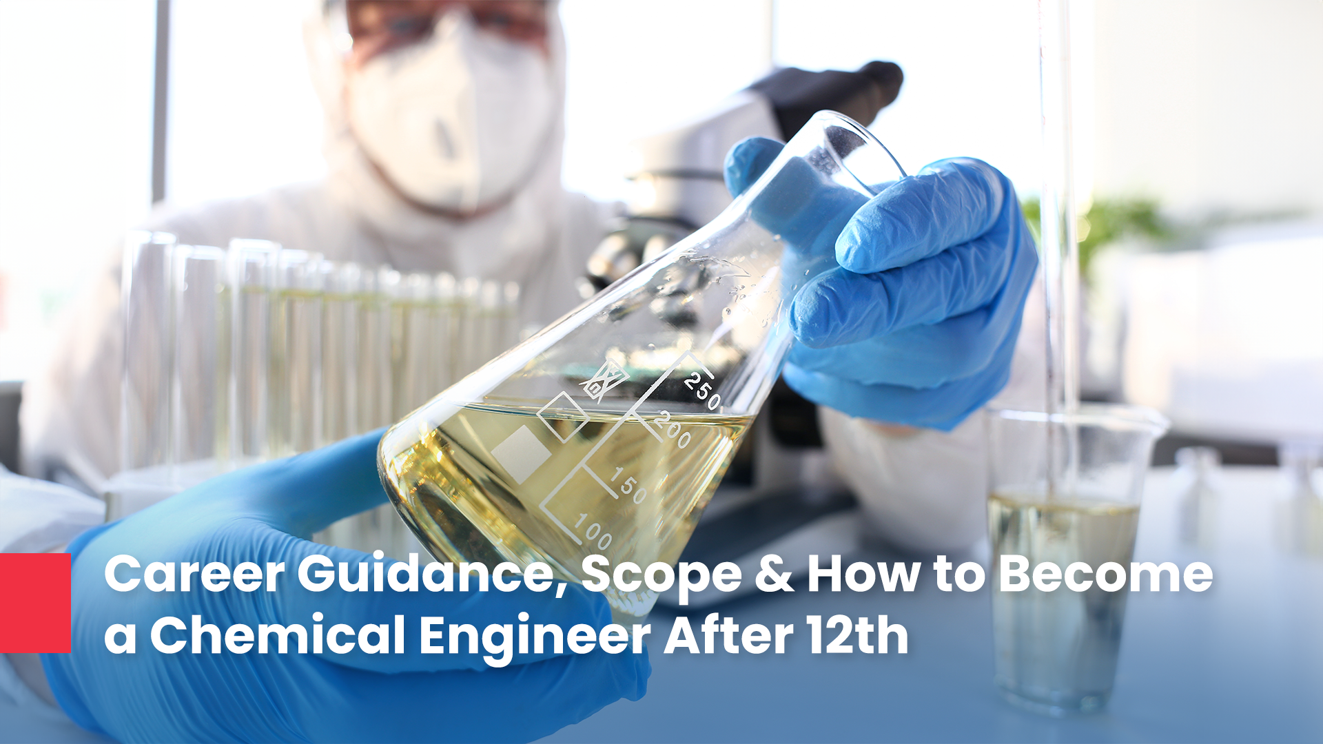 Career Guidance, Scope & How to Become a Chemical Engineer After 12th