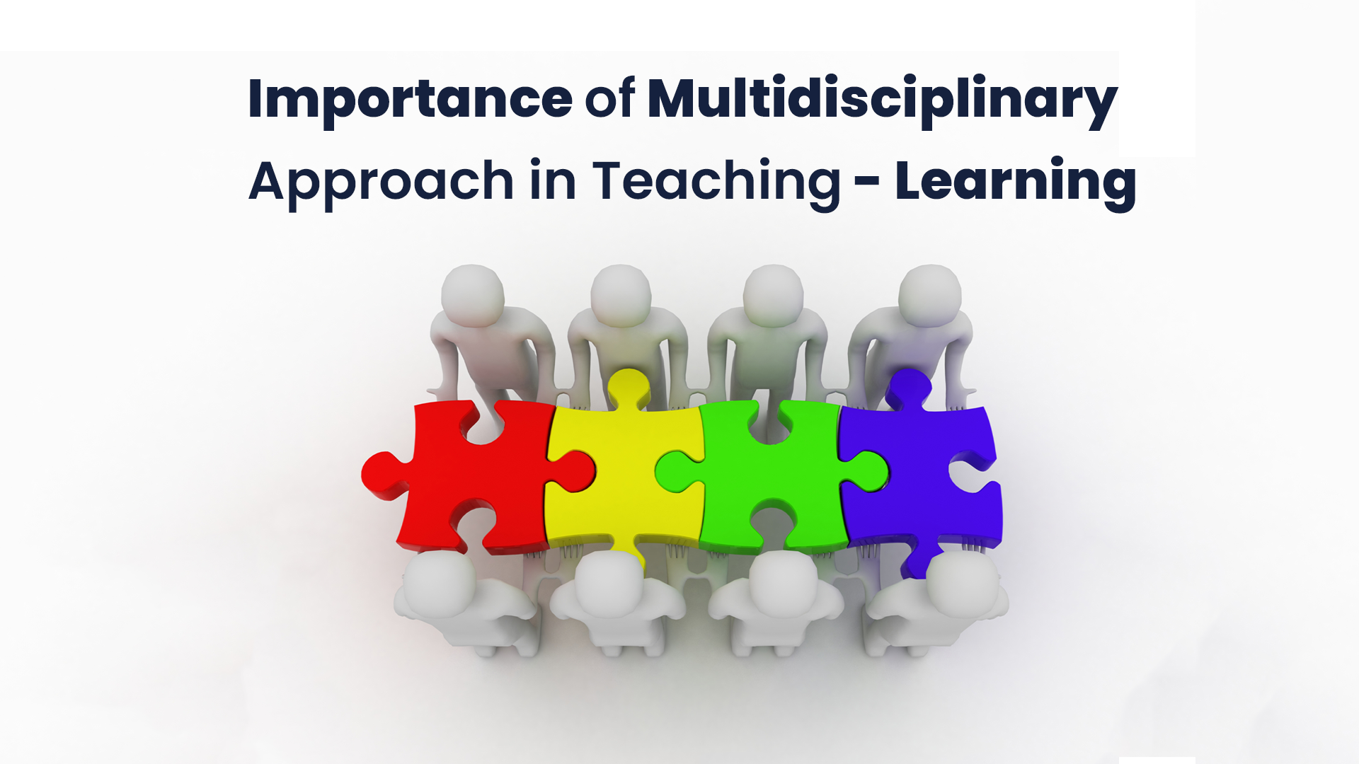 Importance of Multidisciplinary Approach in Teaching - Learning