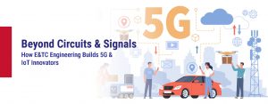 Beyond-Circuits-Signals-How-ETC-Engineering-Builds-5G-IoT-Innovators